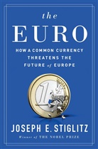 Joseph Stiglitz, Joseph E. (Columbia University) Stiglitz - The Euro