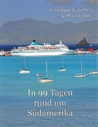 Peter Fichte, Véroniqu Griechen, Veronique Griechen, Véronique Griechen - In 99 Tagen rund um Südamerika