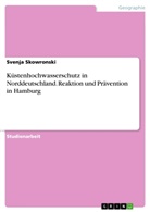 Svenja Skowronski - Küstenhochwasserschutz in Norddeutschland.Reaktion und Prävention in Hamburg