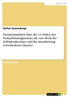 Stefan Hausenbiegl - Fachmodularbeit über die 13 Stufen des Verkaufsmanagements, die vier Modi der Selbstkonkordanz und die Ausarbeitung verschiedener Quoten