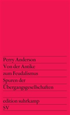 Perry Anderson - Von der Antike zum Feudalismus