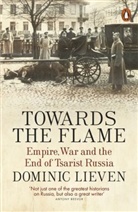 Dominic Lieven, Lieven Dominic - Towards the Flame