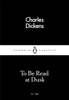 Charles Dickens - To be Read at Dusk