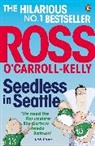&amp;apos, Ross Carroll-Kelly, O&amp;apos, Ross O''carroll-Kelly, Ross O'Carroll-Kelly, Ross Ocarroll-Kelly - Seedless in Seattle
