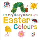 Eric Carle - The Very Hungry Caterpillar's Easter Colours