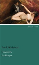 Frank Wedekind - Feuerwerk