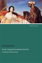 Paul Scheerbart - Tarub, Bagdads berühmte Köchin