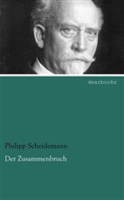 Philipp Scheidemann - Der Zusammenbruch