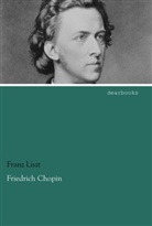 Franz Liszt - Friedrich Chopin