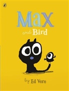 Ed Vere, Vere Ed - Max and Bird
