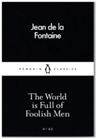 Jean De La Fontaine, Jean de La Fontaine - The World is Full of Foolish Men