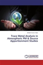 Akhilesh Kumar Yadav - Trace Metal Analysis in Atmospheric PM & Source Apportionment Studies