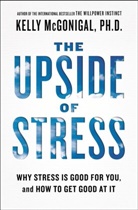 Kelly McGonigal, Kelly PhD McGonigal - The Upside of Stress