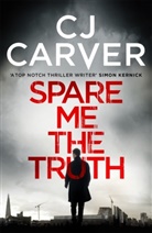 C J Carver, C. J. Carver, Cj Carver - Spare Me the Truth
