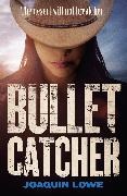 Joaquin Lowe,  Lowe Joaquin - Bullet Catcher