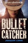 Joaquin Lowe, Lowe Joaquin - Bullet Catcher