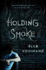 Elle Cosimano - Holding Smoke