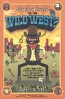 Steve Sheinkin, Tim Robinson - Which Way to the Wild West?: Everything Your Schoolbooks Didn't Tell You about America's Westward Expansion