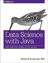 Michael Brzustowicz, Michael R. Brzustowicz - Data Science with Java
