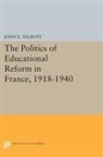 John Talbott, John E. Talbott, Talbott John E. - Politics of Educational Reform in France, 1918-1940
