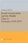Herman Lebovics, Lebovics Herman - Social Conservatism and the Middle Class in Germany, 1914-1933