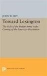 John Shy, John W. Shy - Toward Lexington