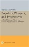 Cedric Cowing, Cedric B. Cowing, Cowing Cedric B. - Populists, Plungers, and Progressives