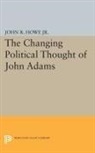 John Howe, John R. Howe, Howe John R., John R. Howe Jr - Changing Political Thought of John Adams