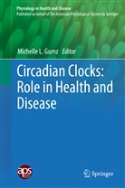 Michelle L. Gumz, Michell L Gumz, Michelle L Gumz - Circadian Clocks: Role in Health and Disease