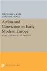 Theodore Rabb, Theodore K. Rabb, Theodore K. Seigel Rabb, Rabb Theodore K., Jerrold Seigel, Jerrold E. Seigel... - Action and Conviction in Early Modern Europe
