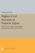 Akira Kubota,  Kubota Akira - Higher Civil Servants in Postwar Japan - Their Social Origins, Educational Backgrounds, and Career Patterns
