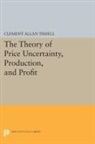 Clement Allan Tisdell, Clement Allen Tisdell - Theory of Price Uncertainty, Production, and Profit