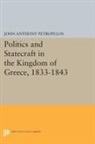 John Petropulos, John Anthony Petropulos, Petropulos John Anthony - Politics and Statecraft in the Kingdom of Greece, 1833-1843