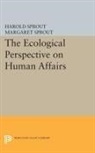 Harold Sprout, Harold Hance Sprout, Harold Hance Sprout Sprout, Margaret Sprout, Margaret T. Sprout, Sprout Harold Hance - Ecological Perspective on Human Affairs