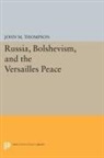 John Thompson, John M. Thompson, Thompson John M. - Russia, Bolshevism, and the Versailles Peace
