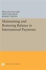 William Fellner, Fellner William, Fritz Machlup, Fritz Fellner Machlup, Machlup Fritz, Robert Triffin... - Maintaining and Restoring Balance in International Trade