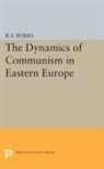 R. V. Burks, Richard Burks, Richard Voyles Burks, Burks Richard Voyles - Dynamics of Communism in Eastern Europe