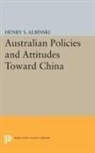 Henry Albinski, Henry Stephen Albinski, Albinski Henry Stephen - Australian Policies and Attitudes Toward China