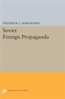 Frederich Barghoorn, Frederick Charles Barghoorn - Soviet Foreign Propaganda
