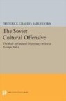 Frederich Barghoorn, Frederick Barghoorn, Frederick Charles Barghoorn - Soviet Cultural Offensive