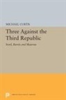 Michael Curtis - Three Against the Third Republic