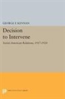 George Kennan, George Frost Kennan, Kennan George Frost - Decision to Intervene