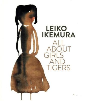 Leiko Ikemura, Adel Schlombs, Adele Schlombs - Leiko Ikemura. All about Girls and Tigers Katalog zur Ausstellung im Ostasiatischen Museum, Köln