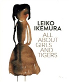 Leiko Ikemura, Adel Schlombs, Adele Schlombs - Leiko Ikemura. All about Girls and Tigers
