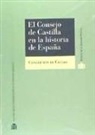 Concepción Castro Monsalve - El Consejo de Castilla en la historia de España, 1621-1760