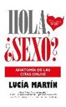 Lucía Martín Martín - Hola, ¿sexo? : anatomía de las citas online