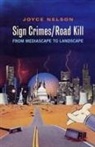 Joyce Nelson - Sign Crimes/Road Kill: From Mediascape to Landscape