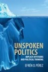 Efr¿O. P¿z, Efraen Osvaldo Paerez, Efren O. Perez, Efren O. (Vanderbilt University Perez, Efrén O. Pérez - Unspoken Politics