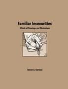 steven Harrison - Familiar Insecurities A Book of Drawings and Illustrations