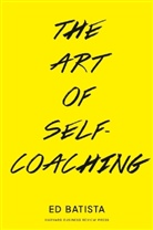 Ed Batista - The Art of Self-Coaching
